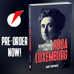 The Revolutionary Legacy of Rosa Luxemburg - Pre-order now